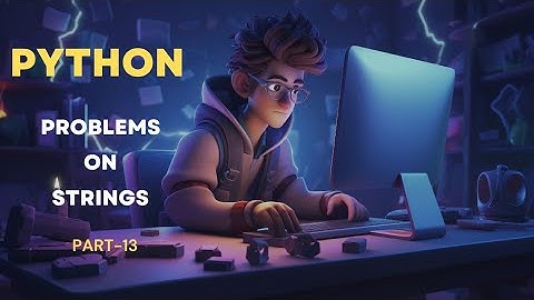 Strings Problems in Python | Python Tutorial by Shivam Nirmal | #shivambytes #python