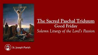 The Sacred Paschal Triduum, Good Friday - April 3, 2026 - 3 PM Content
