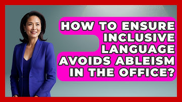 How To Ensure Inclusive Language Avoids Ableism In The Office? - Office Wellness Insights