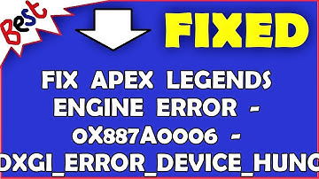 Fix Apex Legends Engine Error - 0x887A0006 - "DXGI_ERROR_DEVICE_HUNG"