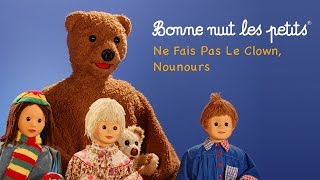 Bonne nuit les petits - Ne fais pas le clown, Nounours - Épisode 134