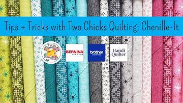 Tips + Tricks with Two Chicks Quilting: Chenille-It!
