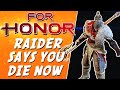 Raider Says You Die Now | For Honor