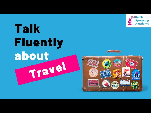 IELTS Speaking Practice : Topic of TRAVEL