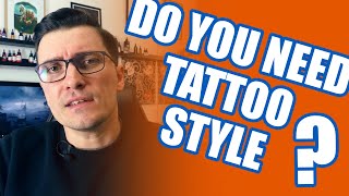 Do You Need Tattoo Style - Developing Your Style - Tattoo Secrets by MalanTattoo.