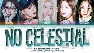 LE SSERAFIM 'No Celestial' Lyrics (르세라핌 'No Celestial' 가사) (Color coded lyrics Eng/Rom/Han)