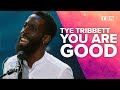 Tye Tribbett: You Are Good | Gospel Worship Experience