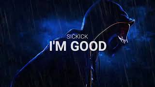 #SICKICK -  I'M GOOD [ INSTRUMENTAL ]