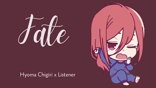 Fate | Hyoma Chigiri x Listener