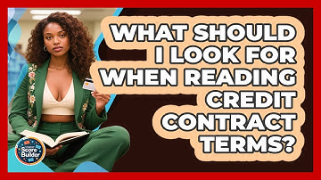 What Should I Look For When Reading Credit Contract Terms? - Student Score Builder