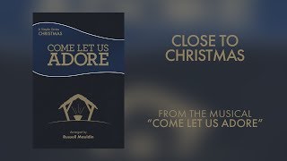 Close to Christmas (Lyric Video) | Come Let Us Adore [Simple Series Christmas]