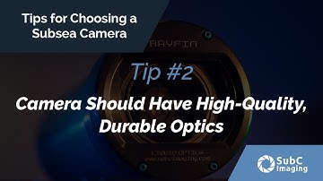 Tip #2 For Choosing a Subsea Camera  |  Camera Should Have High-Quality, Durable Optics