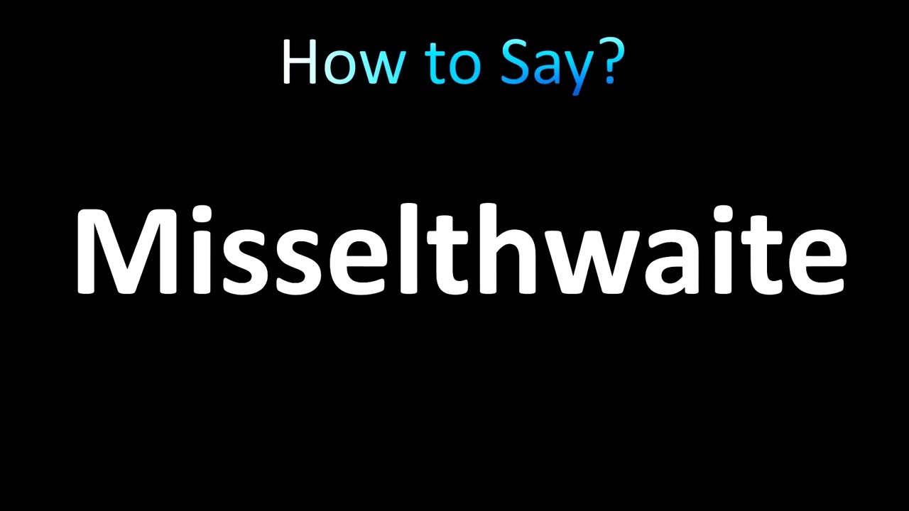 How to Pronounce Misselthwaite (correctly!) YouTube