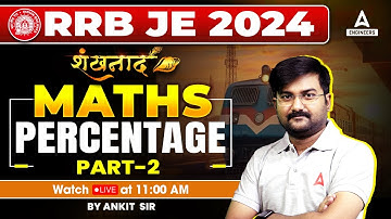 RRB JE 2024 | Percentage Part 2 | RRB JE Maths Classes | By Ankit Solanki Sir