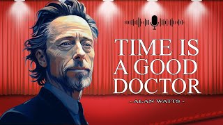 Alan Watts | time Is A Good Doctor