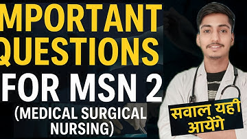 Important Questions For Medical Surgical Nursing ( MSN 2 ) For Bsc Nursing Questions are sure