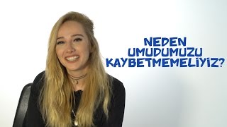 Neden Umudumuzu Kaybetmemeliyiz?