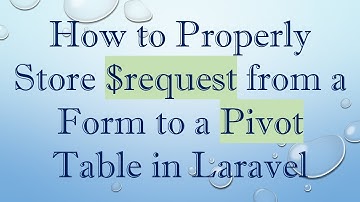 How to Properly Store $request from a Form to a Pivot Table in Laravel