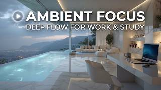 Ambient focus music | Deep focus music &amp; Calm work music for studying and concentration focus