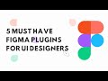 5 Must Have Figma Plugins for Junior UI Designers