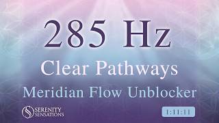 285 Hz Solfeggio Clear Pathways | Meridian Flow Unblocker for Restoration and Deep Sleep