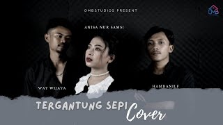 WAY WIJAYA x ANISA x HAMDANILF - Tergantung Sepi (Cover)