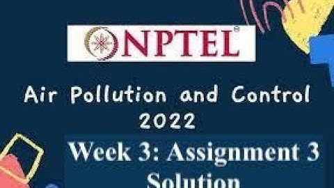 NPTEL » Air Pollution and Control | Quiz: Week 3: Assignment 3 Solution (2022)