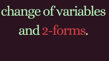 Differential Forms | Change of variables via integrating 2-forms.