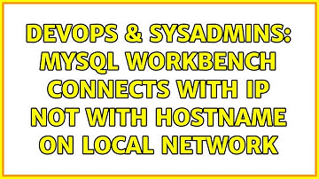 DevOps & SysAdmins: Mysql Workbench Connects with IP not with Hostname on Local Network
