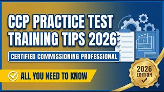 CCP Practice Test Training Tips 2026 🚀 Certified Commissioning Professional Exam (Complete Guide)