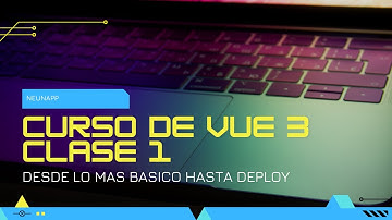 Clase 001 - Curso de vue 2 y 3 desde cero.