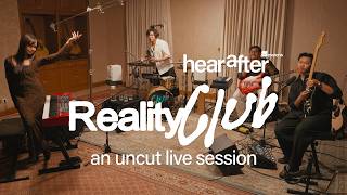 REALITY CLUB | Hearafter Live Session #14 | Live at Shoemaker Studios