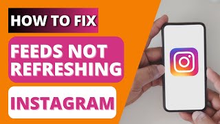 How to Fix Instagram Feed Not Refreshing | Instagram Not Showing New Posts
