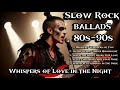 💔 Whispers of Love in the Night – Ultimate 80s 90s Rock Ballads That Touch Your Soul