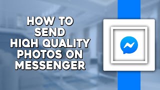 How To Send High Quality Photos on Messenger (Quick Tutorial) screenshot 3