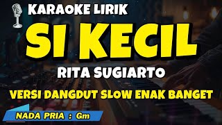 Si Kecil Karaoke Dangdut Nada Pria - Versi Slow Enak Banget