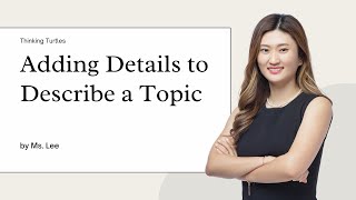 Adding Details to Describe a Topic