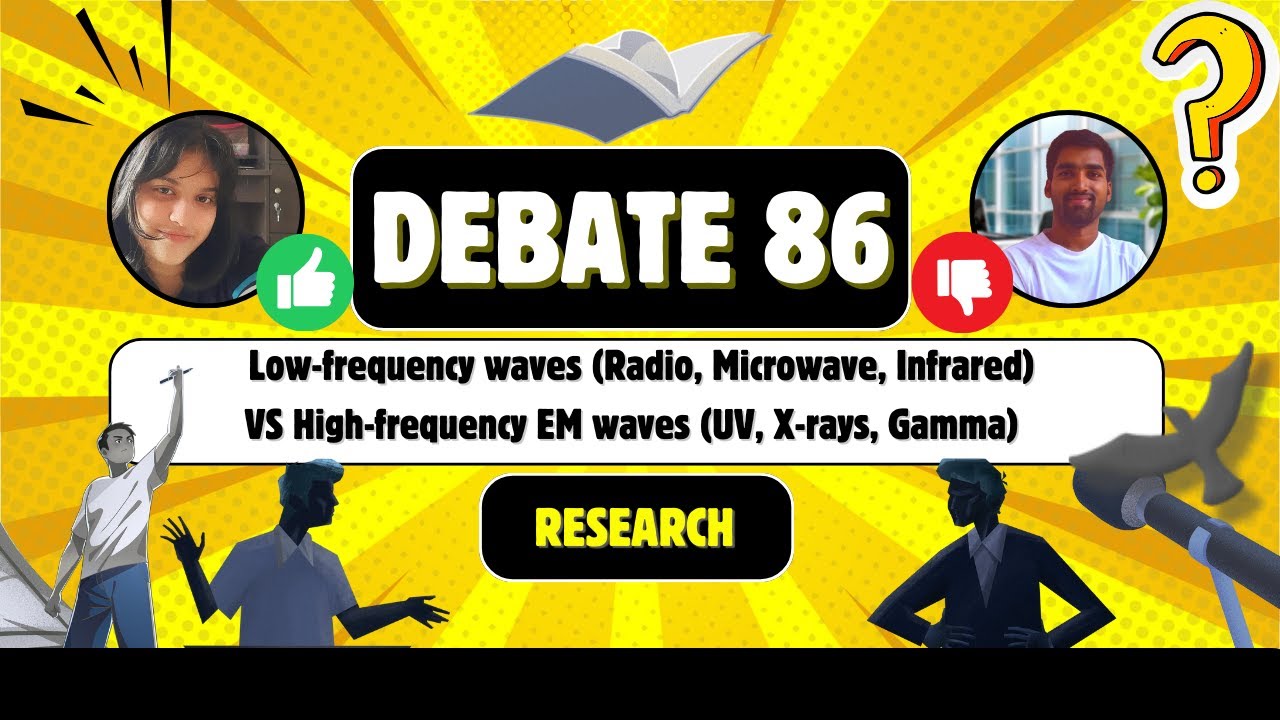 Debate 86 | Radio, Microwave, Infrared Waves VS UV, X-rays, Gamma Waves| Research