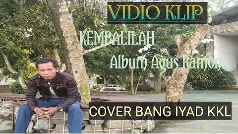 KKL. Kembalilah ( Agus Ramona )/cover Bang Iyad