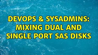 Celebrity DevOps & SysAdmins: Mixing dual and single port SAS disks (2 Solutions!!) Profile