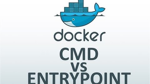 ENTRYPOINT vs. CMD, what