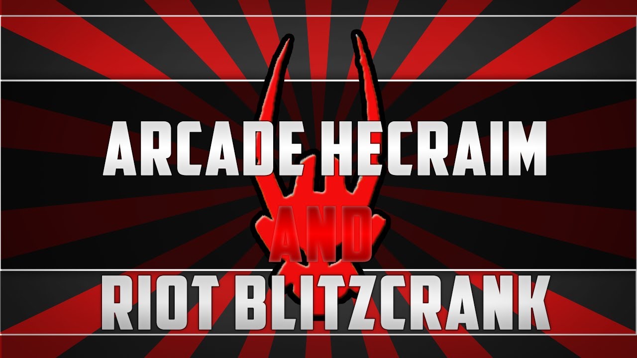 Arcade Hecraim And Riot BlitzCrank Skins