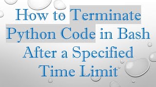 How to Terminate Python Code in Bash After a Specified Time Limit