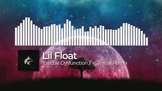 Video thumbnail of "Lil Float - Erectile Dysfunction // xCyniical Remix"