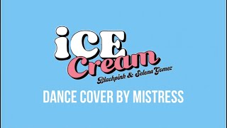 Teaser Blackpink - Ice Cream With Selena Gomez Dance Cover By Mistress