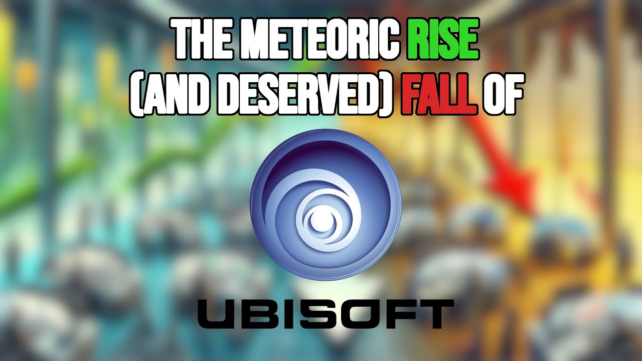 The Rise (And Deserved) Fall of Ubisoft - YouTube