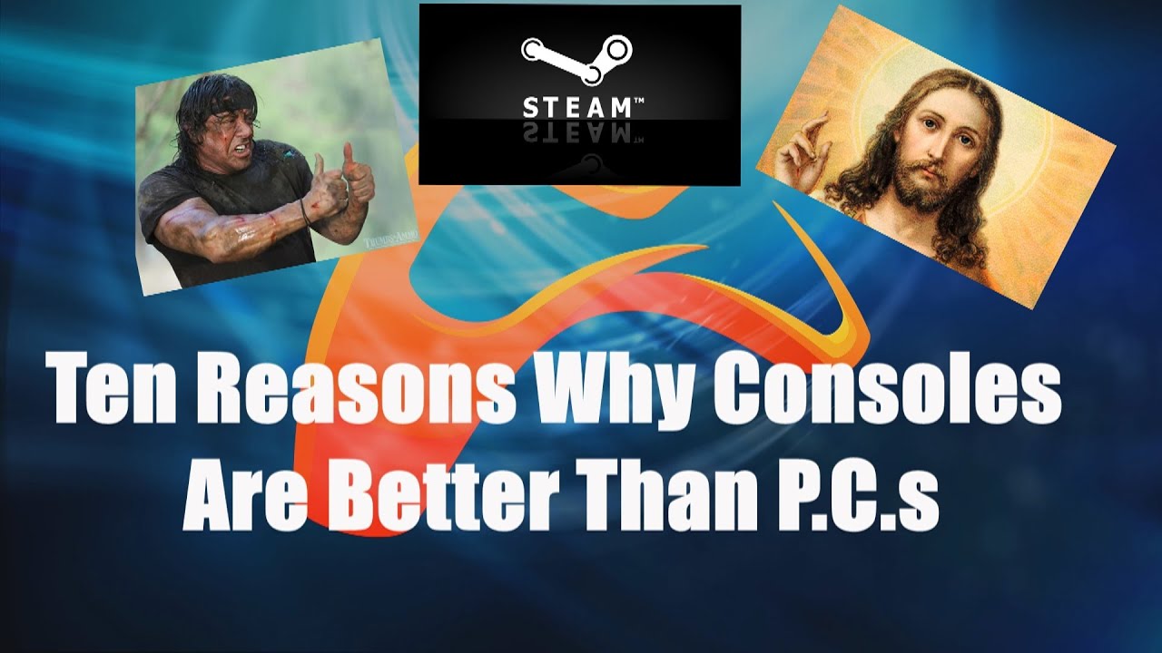 Top 10 Reasons Why Consoles Are Better Than PC Consoles 