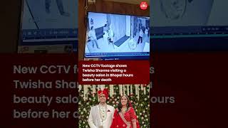 New CCTV footage captures Twisha Sharma visiting a Bhopal salon hours before her death