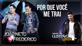 Por que você me trai - João Neto & Frederico Part. Gusttavo Lima