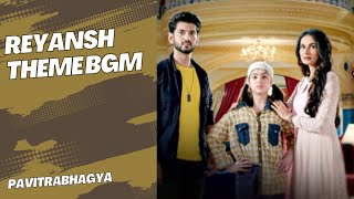 Reyansh Theme BGM Pavitra Bhagya |Yaar BGMs|